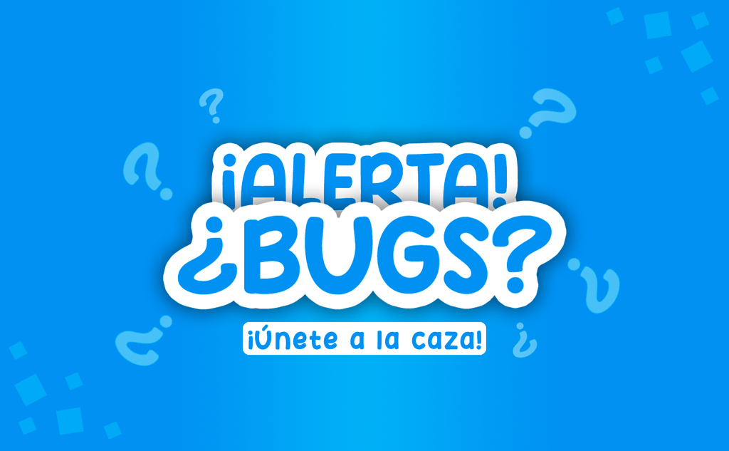 ¡ALERTA! ¿BUGS? ¡ÚNETE A LA CAZA!